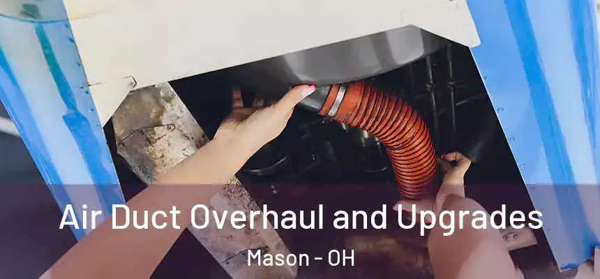  Air Duct Overhaul and Upgrades Mason - OH