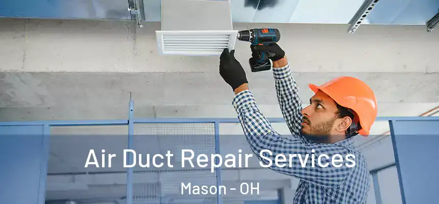  Air Duct Repair Services Mason - OH