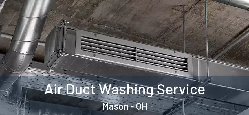 Air Duct Washing Service Mason - OH