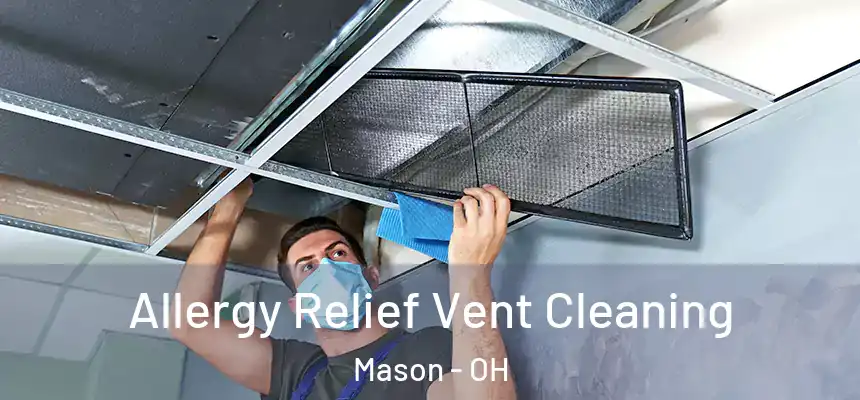  Allergy Relief Vent Cleaning Mason - OH