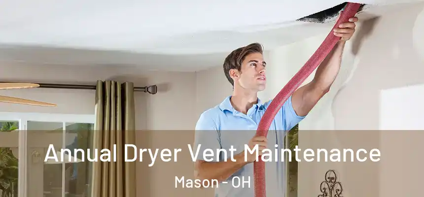  Annual Dryer Vent Maintenance Mason - OH