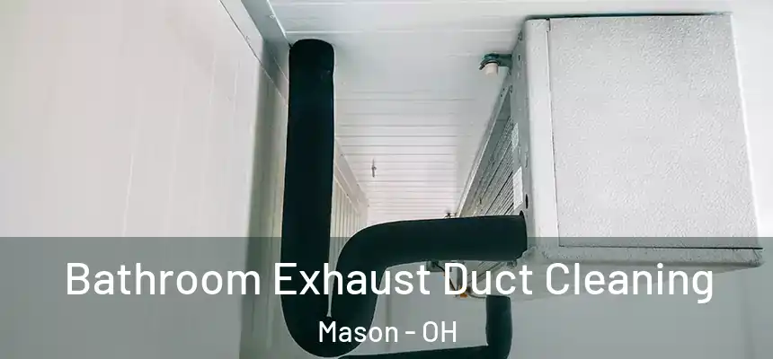  Bathroom Exhaust Duct Cleaning Mason - OH