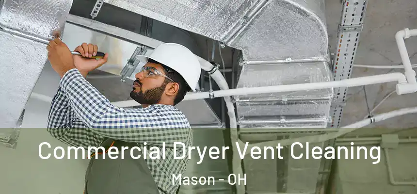  Commercial Dryer Vent Cleaning Mason - OH