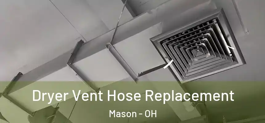 Dryer Vent Hose Replacement Mason - OH