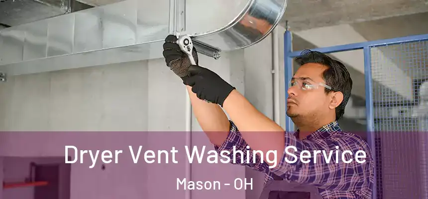  Dryer Vent Washing Service Mason - OH