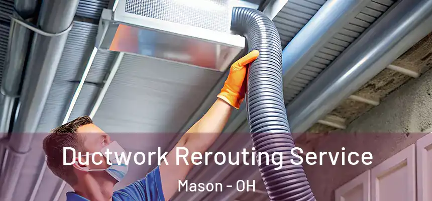  Ductwork Rerouting Service Mason - OH