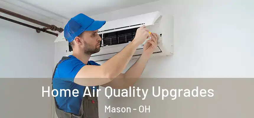  Home Air Quality Upgrades Mason - OH