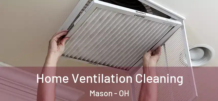  Home Ventilation Cleaning Mason - OH