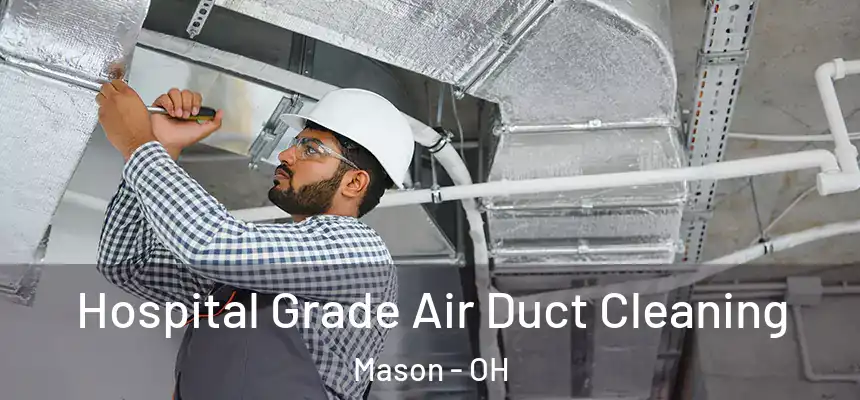  Hospital Grade Air Duct Cleaning Mason - OH