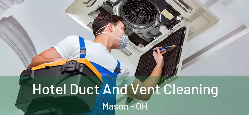  Hotel Duct And Vent Cleaning Mason - OH