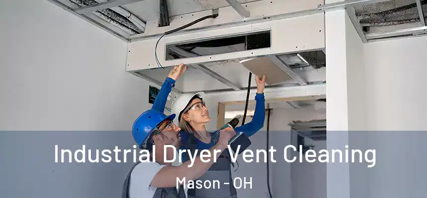 Industrial Dryer Vent Cleaning Mason - OH