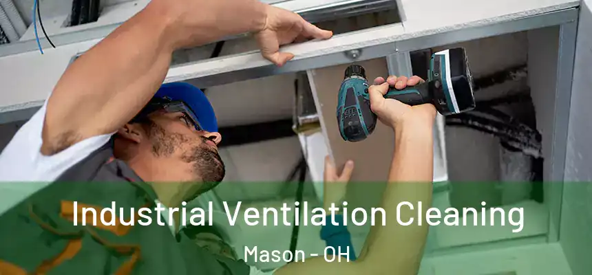  Industrial Ventilation Cleaning Mason - OH