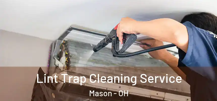  Lint Trap Cleaning Service Mason - OH