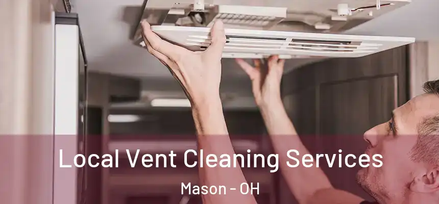  Local Vent Cleaning Services Mason - OH
