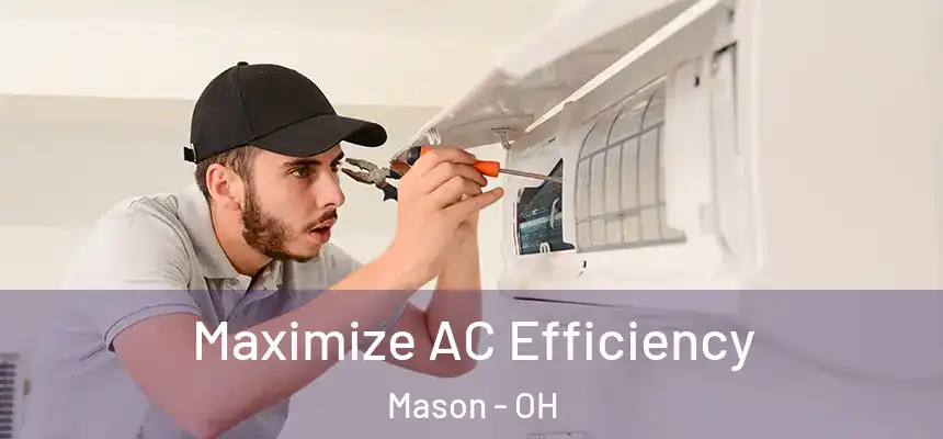 Maximize AC Efficiency Mason - OH