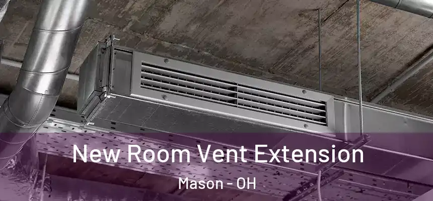  New Room Vent Extension Mason - OH