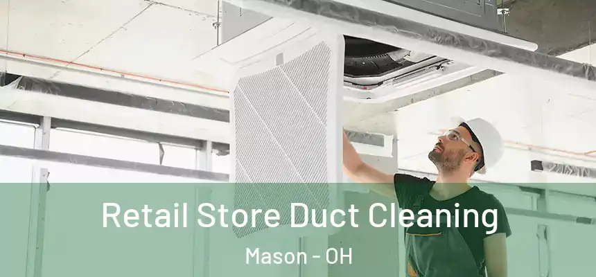 Retail Store Duct Cleaning Mason - OH