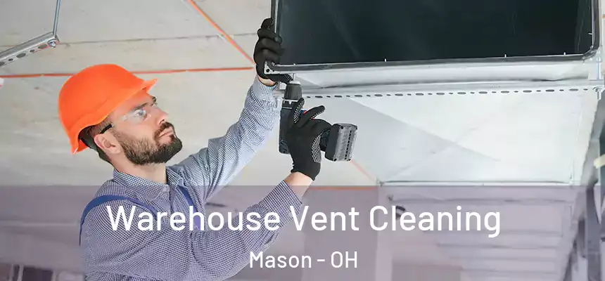  Warehouse Vent Cleaning Mason - OH